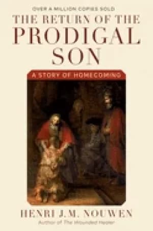 return of the prodigal son a story of homecoming
