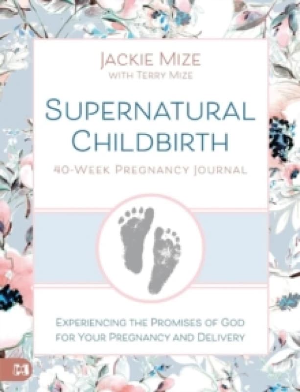 Supernatural Childbirth 40-Week Pregnancy Journal Paperback / softback
