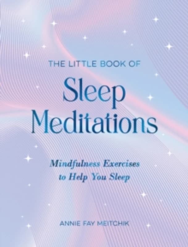 The Little Book of Sleep Meditations : Mindfulness Exercises to Help You Sleep Hardback