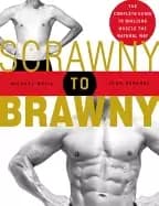 scrawny to brawny the complete guide to building muscle the natural way