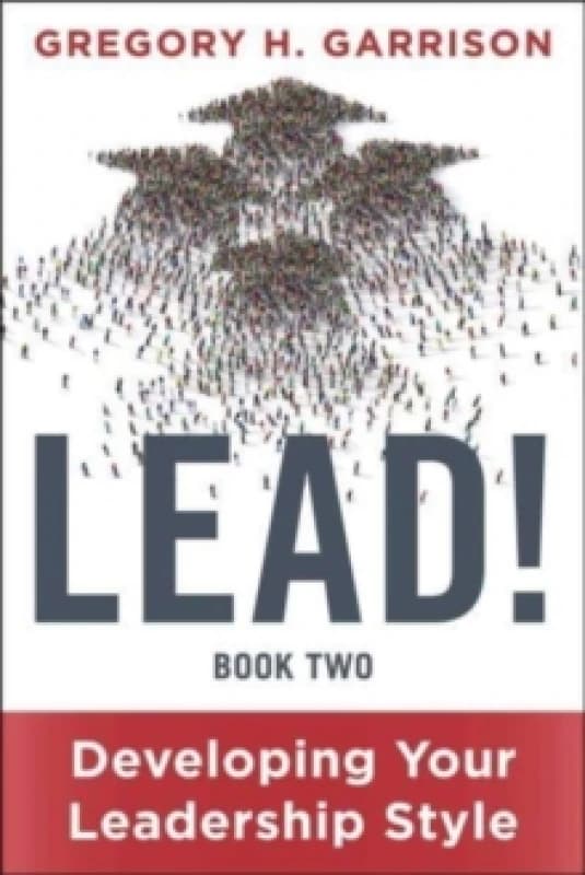 LEAD! Book 2 : Developing Your Leadership Style Hardback