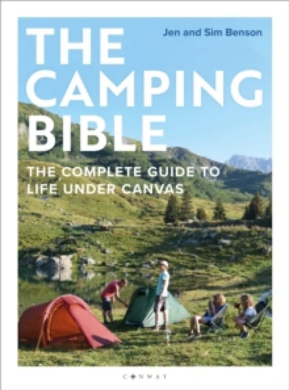 The Camping Bible : The Complete Guide to Life Under Canvas Paperback / softback