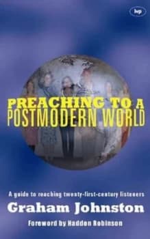Preaching to a Postmodern World by Graham Johnston Paperback