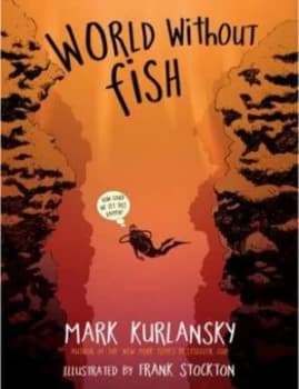 World Without Fish by Mark Kurlansky Hardback