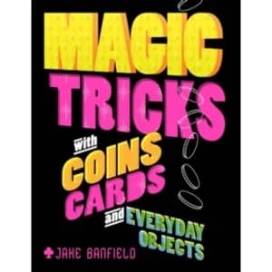 Magic Tricks with Coins, Cards and Everyday Objects by Jake Banfield (Hardback, 2016)