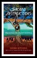sacred instructions indigenous wisdom for living spirit based change