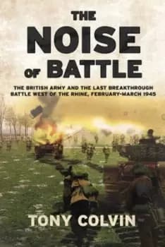 The noise of battle by Tony Colvin