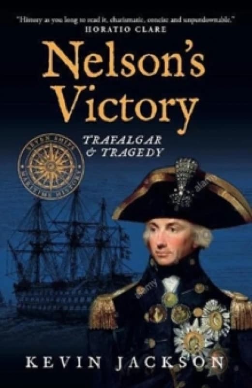 Nelson's Victory: Trafalgar & Tragedy : Seven Ships Maritime History Paperback / softback