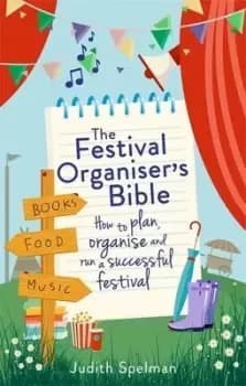 The festival organisers bible by Judith Spelman