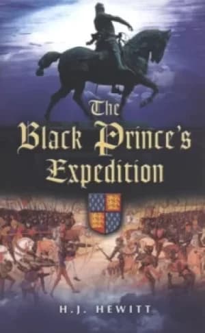 The Black Princes expedition of 1355-1357 by Herbert James Hewitt