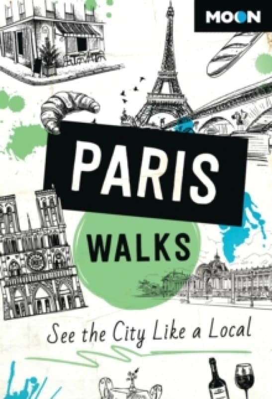 Moon Paris Walks (Third Edition) : See the City Like a Local Paperback / softback