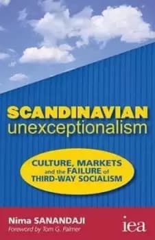 Scandinavian unexceptionalism by Nima Sanandaji