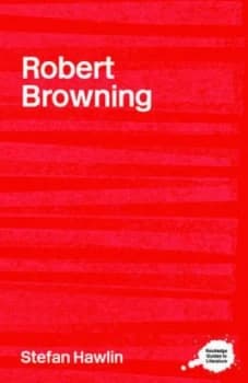 The Complete Critical Guide to Robert Browning by Stefan Hawlin Book