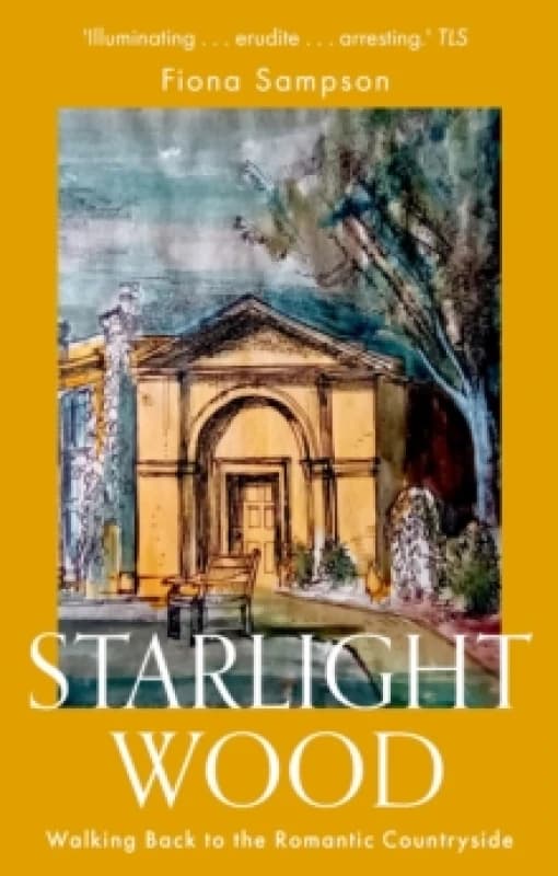 Starlight Wood : Walking back to the Romantic Countryside Paperback / softback