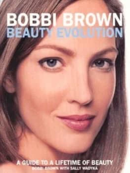 Bobbi Brown Beauty Evolution by Bobbi Brown and Sally Wadyka Paperback