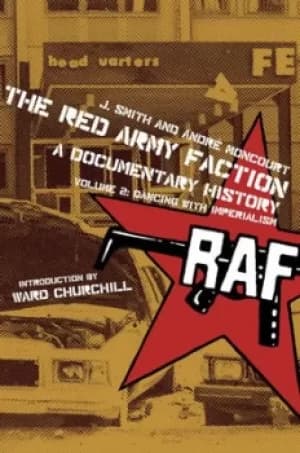 The Red Army Faction a documentary history Volume 2 Dancing with imperialism by J Smith