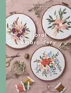 floral embroidery create 10 beautiful modern embroidery projects inspired b