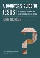 doubters guide to jesus an introduction to the man from nazareth for believ