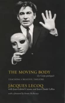 The Moving Body by Jacques Lecoq Paperback