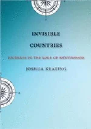 invisible countries journeys to the edge of nationhood