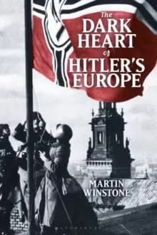 The Dark Heart of Hitler's Europe : Nazi Rule in Poland Under the General Government