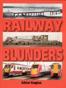 Railway Blunders by Adrian Vaughan Hardback