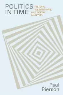 Politics in Time : History, Institutions, and Social Analysis