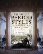 guide to period styles for interiors from the 17th century to the present