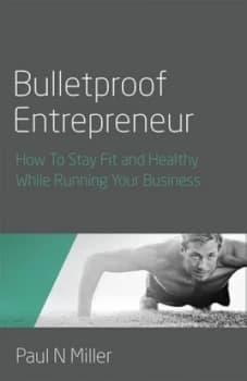 Bulletproof Entrepreneur by Paul N Miller Book