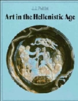 Art in the Hellenistic Age by Jerome Jordan Pollitt Book