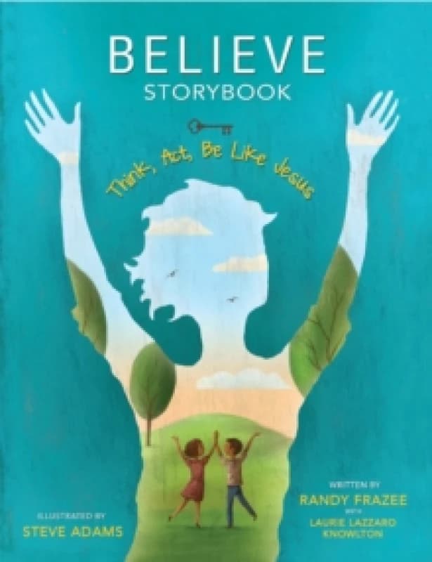 Believe Storybook : Think, Act, Be Like Jesus Hardback