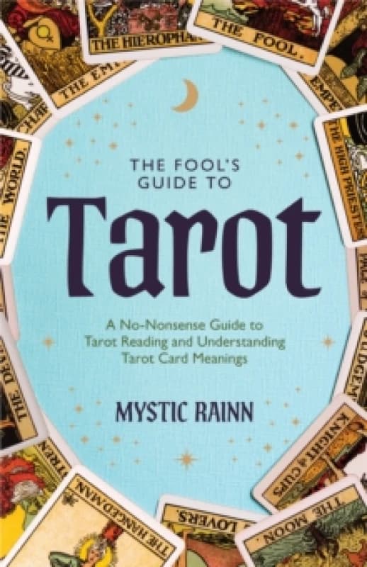 The Fool's Guide to Tarot : A No-Nonsense Guide to Tarot Reading and Understanding Tarot Card Meanings Paperback / softback