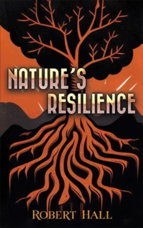 Nature's Resilience. Paperback. By Robert Hall Books