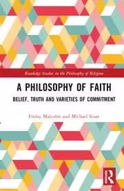 A Philosophy of Faith Belief Truth and Varieties of Commitment