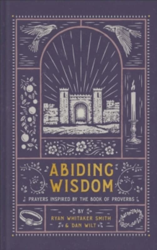 Abiding Wisdom : Prayers Inspired by the Book of Proverbs Hardback