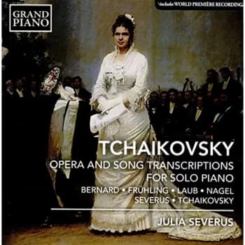Julia Severus - Tchaikovsky: Opera and Song Transcriptions for Solo Piano CD