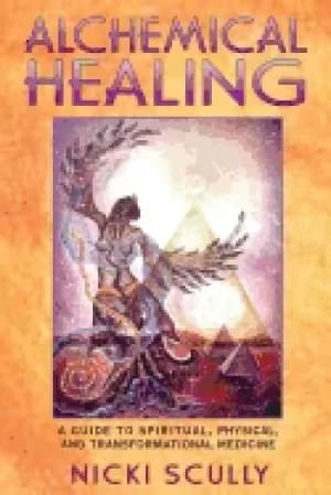 alchemical healing a guide to spiritual physical and transformational medic