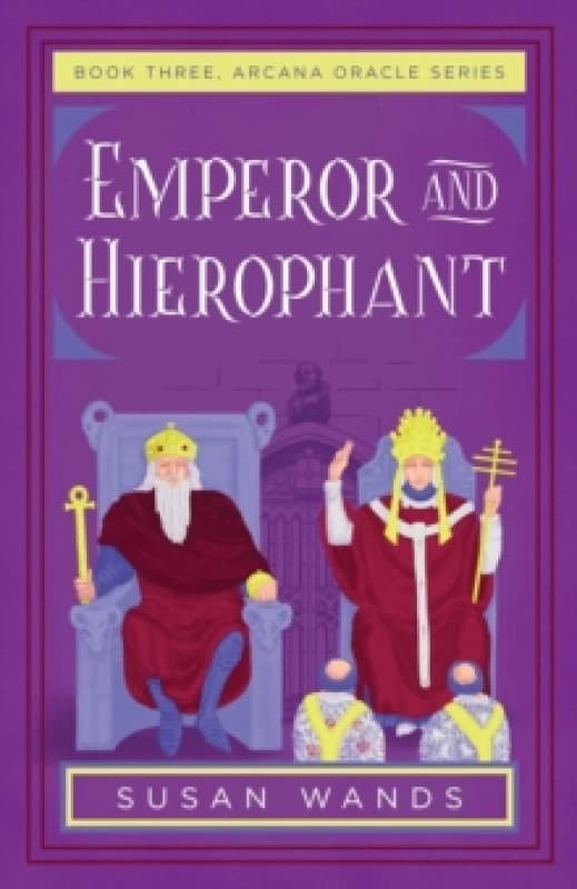 Emperor and Hierophant : Book Three, Arcana Oracle Series Paperback / softback