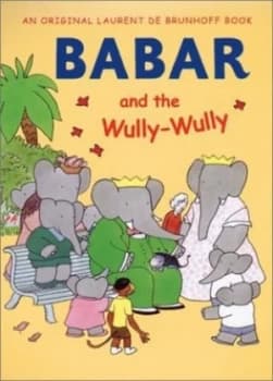 Babar and the Wully-Wully by Laurent De Brunhoff Hardback