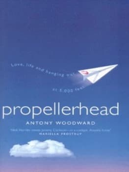 Propellerhead by Antony Woodward Hardback