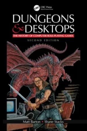 Dungeons and DesktopsThe History of Computer Role-Playing Games 2e