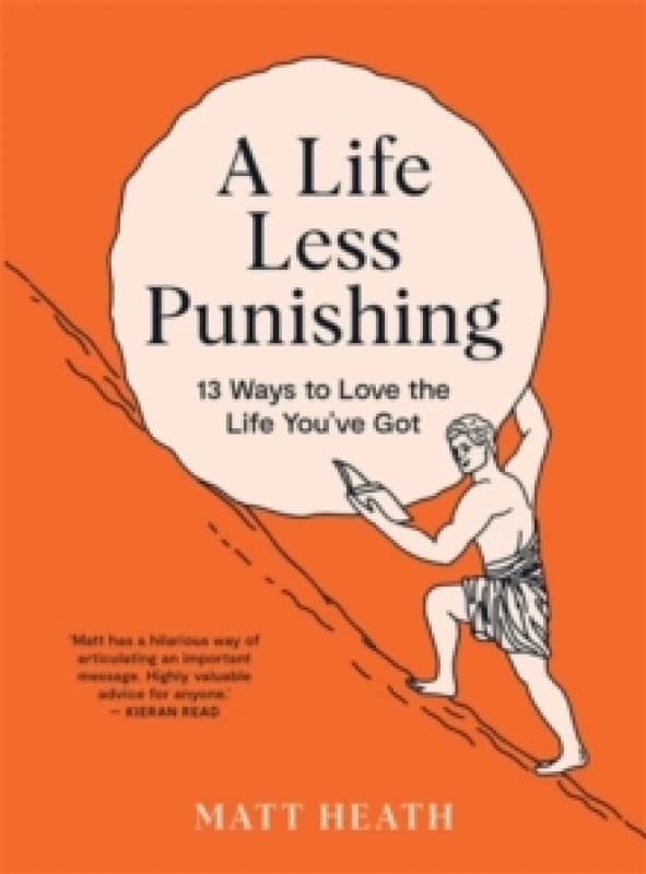 A Life Less Punishing : 13 Ways to Love the Life You've Got Paperback / softback