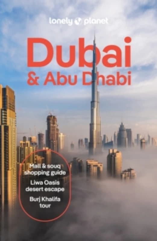 Lonely Planet Dubai & Abu Dhabi : Detailed Itineraries Travel Like a Local Insider Tips Covers Deira, Downtown Dubai, Jumeirah, Abu Dhabi Downto