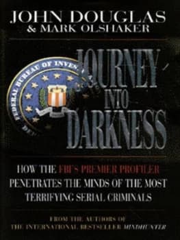 Journey into Darkness by John E Douglas and Mark Olshaker Hardback