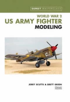 World War 2 Us Army Fighter Modelling by Jerry Scutts Hardback