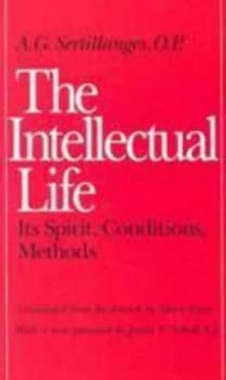 The Intellectual Life by A.G. Sertillanges Paperback