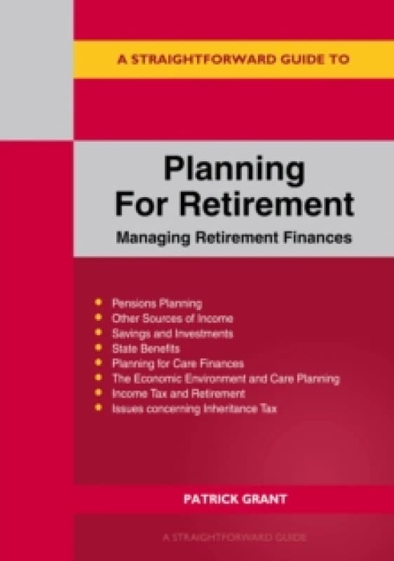 A Straightforward Guide to Planning for Retirement - Managing Retirement Finances : Revised Edition 2025 Paperback / softback