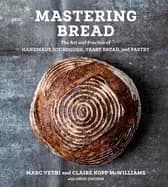 mastering bread the art and practice of handmade sourdough yeast bread and