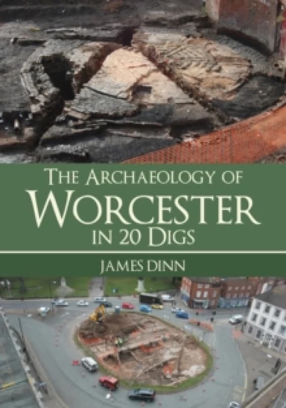The Archaeology of Worcester in 20 Digs Paperback / softback