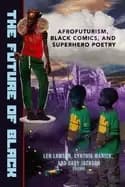 future of Black afrofuturism Black comics and superhero poetry